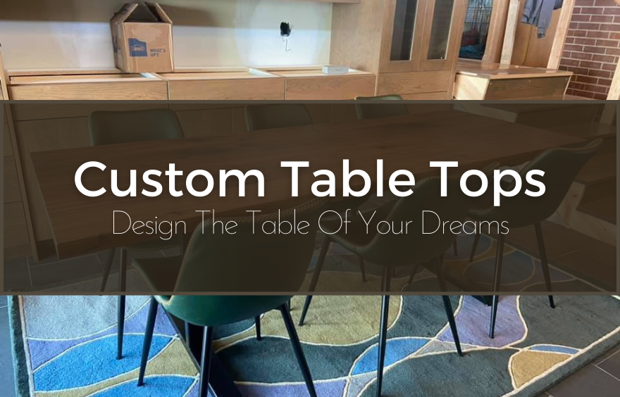 Custom Table Tops: Design The Table of Your Dreams