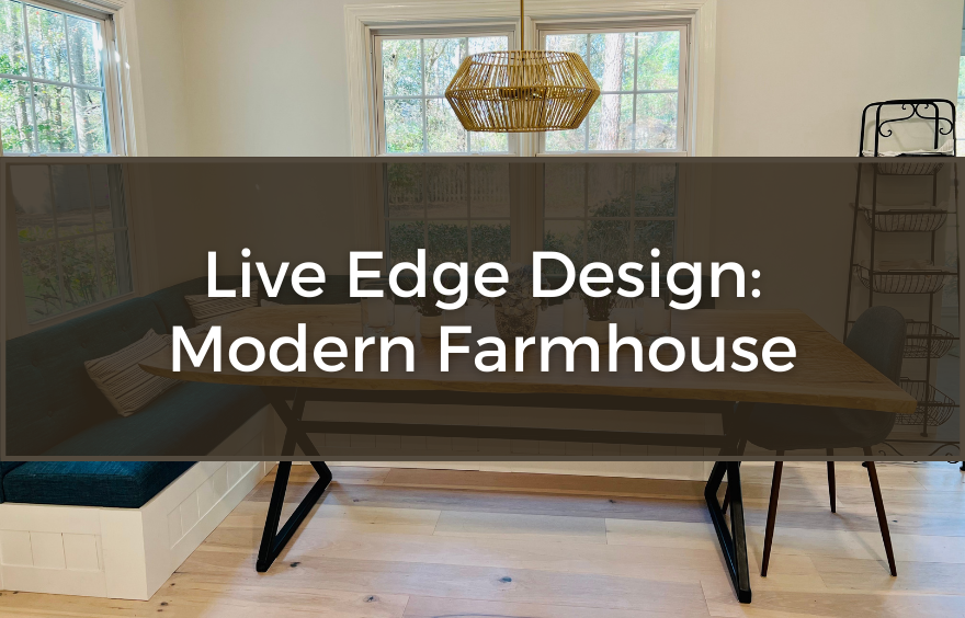 Live Edge Design: Modern Farmhouse
