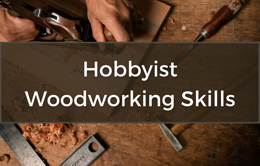 Hobbyist Woodworking Skills