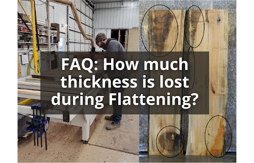 How much thickness is lost during flattening?