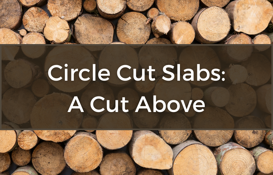 Circle Cut Slabs from The Lumber Shack: A Cut Above