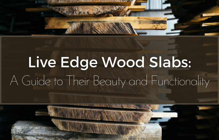 Live Edge Wood Slabs: A Guide to Their Beauty and Functionality