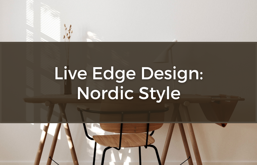 Live Edge Design: Nordic Style
