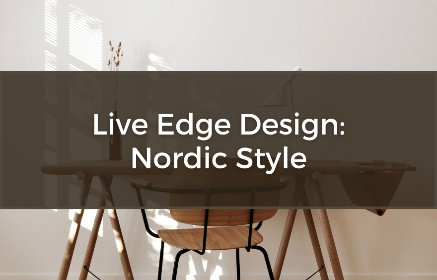 Live Edge Design: Nordic Style | Lumber Shack Guide | Lumber Shack