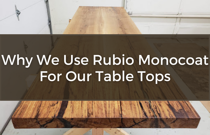 Why we use rubio monocoat table tops