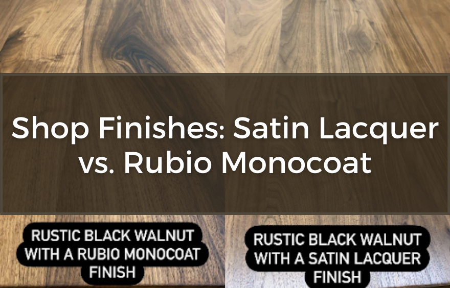 Shop Finishes Satin Lacquer vs. Rubio Monocoat Lumber Shack