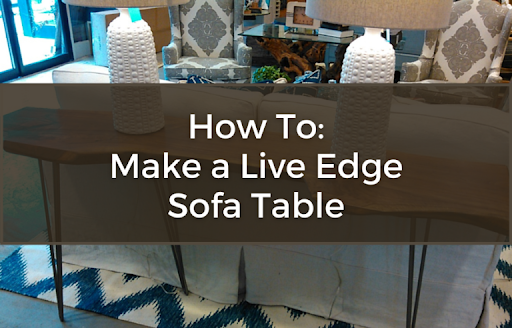 How To: Make a Live Edge Sofa Table