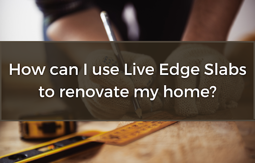 7 Popular Live Edge Wood Projects for Your Home