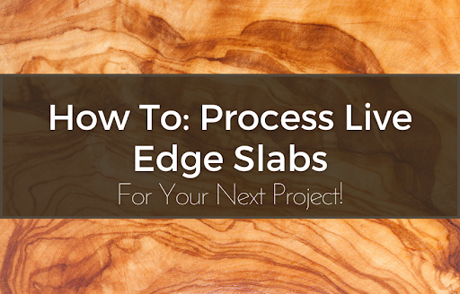 How to Process Live Edge Slabs