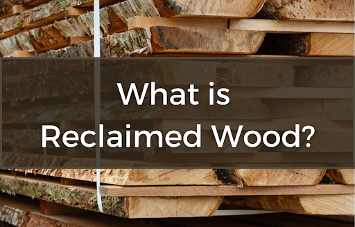 What is reclaimed wood?