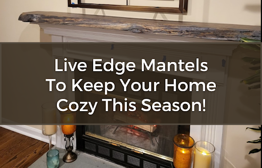 Live Edge Mantels